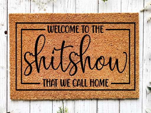 Funny Doormat, Coir Doormat, Welcome Mat, Housewarming Gift,  Welcome to the Shitshow We Call Home Doormat, Front Door Doormat,  Doormat, New Homeowner Gift DECOE-CM-133 - DecoExchange®