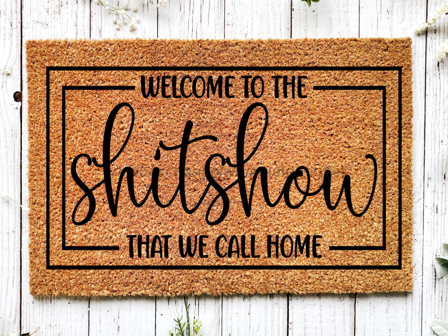 Funny Doormat, Coir Doormat, Welcome Mat, Housewarming Gift,  Welcome to the Shitshow We Call Home Doormat, Front Door Doormat,  Doormat, New Homeowner Gift DECOE-CM-133 - DecoExchange®
