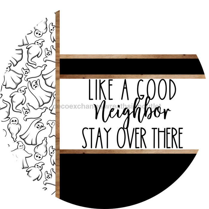 Ghost Door Hanger, Like a Good Neighbor Funny Door Hanger, DCO-01913-DH, 18" Round Wood