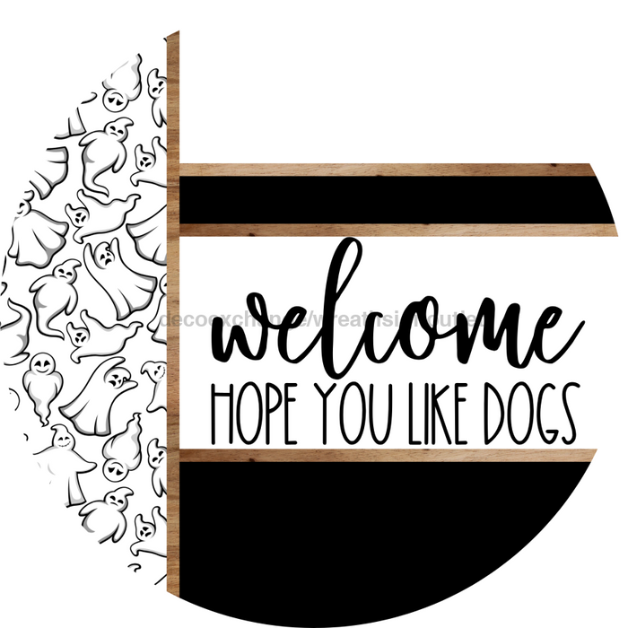 Ghost Door Hanger, Welcome Like Dogs Door Hanger, DCO-01904-DH, 18" Round Wood