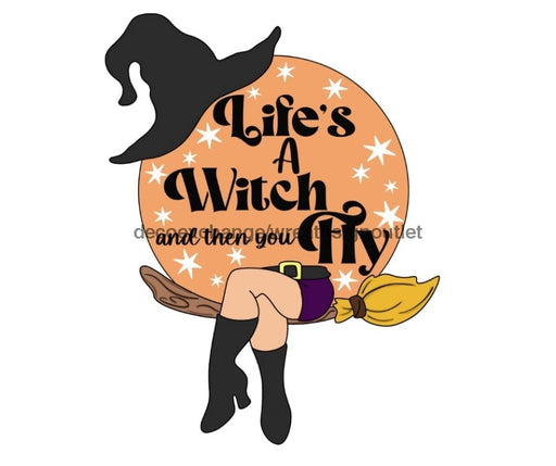 Halloween Sign, Witch Sign, Lifes A Witch, Funny Sign, wood sign, CR-W-084-DH door hanger, halloween