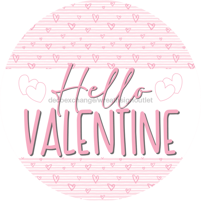 Hello Valentine, Valentine Sign, DECOE-4035, 10" Metal Round