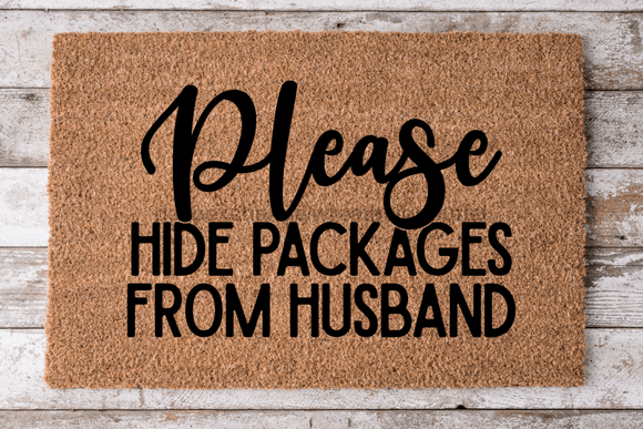 Hide Packages From Husband - Funny Door Mat - 30x18