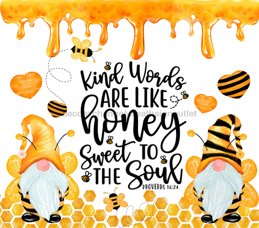 Honey and Gnomes Tumbler, Kind Words Are Like Honey, Sweet to the Soul Tumbler 20 oz Skinny Tumbler DECOETUMBLER-230 - DecoExchange®