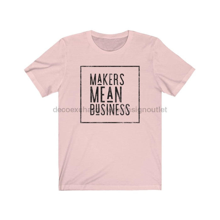 Makers Mean Business Unisex Jersey Short Sleeve Tee - DecoExchange