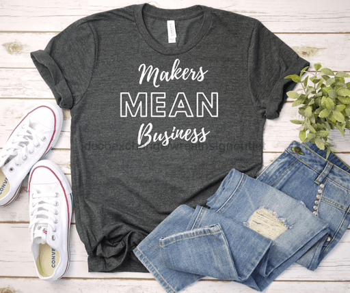 Makers Mean Business White Font Unisex Jersey Short Sleeve Tee - DecoExchange