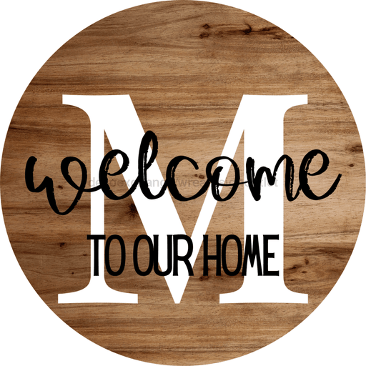 Monogram Sign Welcome To Our Home Personalized Wood Grain Decoe-4003 Round 18 M