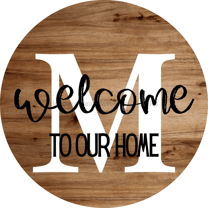 Monogram Sign Welcome To Our Home Personalized Wood Grain Decoe-4003 Round 18 M
