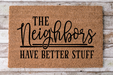 Neighbors have better stuff - Funny Door Mat - 30x18" Coir Door Mat - DECOE-CM-023 - DecoExchange