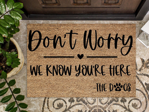 No need to knock we know you're here -The dogs, Funny Doormat, Housewarming Gift, Welcome Mat, Funny Door Mat, Closing Gift - DecoExchange