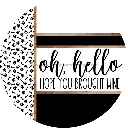 Paw Print Door Hanger, Hello Brought Wine Door Hanger, DCO-01877-DH, 18" Round Wood