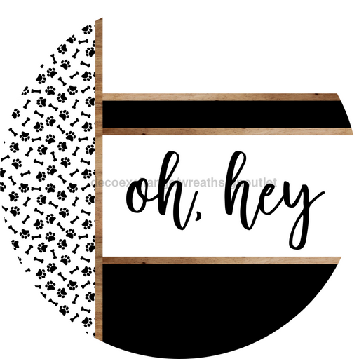 Paw Print Door Hanger, Oh Hey Door Hanger, DCO-01888-DH, 18" Round Wood