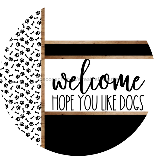 Paw Print Door Hanger, Welcome Like Dogs Door Hanger, DCO-01881-DH, 18" Round Wood