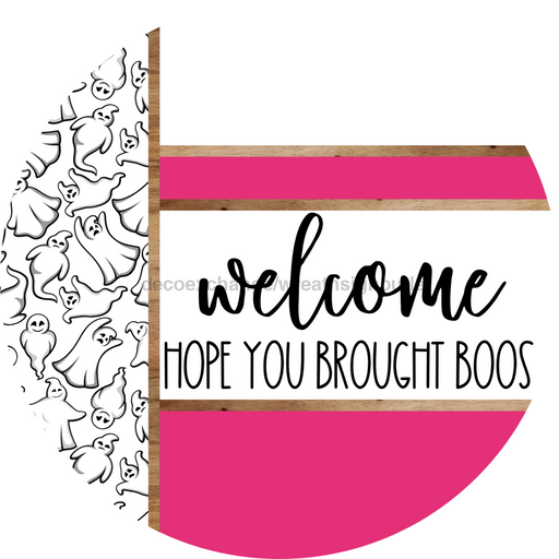 Pink Ghost Door Hanger, Welcome Brought Boos Door Hanger, DCO-01944-DH, 18" Round Wood