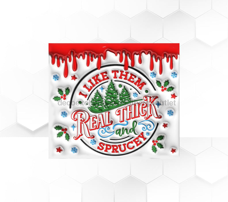Real Thick And Sprucy Christmas Tumbler 20 Oz Skinny Decoetumbler-327