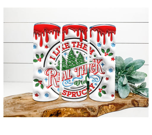 Real Thick And Sprucy Christmas Tumbler 20 Oz Skinny Decoetumbler-327