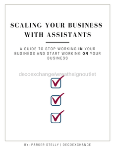 Scaling Your Business with Assistants - An E-Book by Parker Stelly - DecoExchange