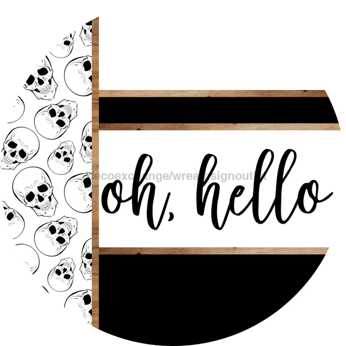 Skulls Door Hanger, Oh Hello Door Hanger, DCO-01818-DH, 18" Round Wood