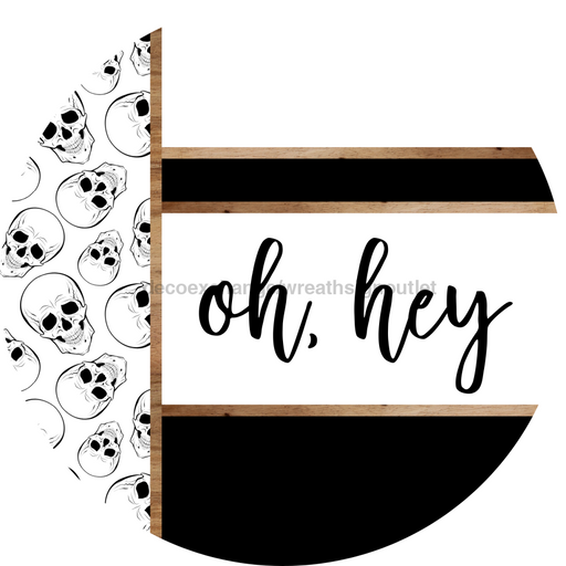 Skulls Door Hanger, Oh Hey Door Hanger, DCO-01819-DH, 18" Round Wood
