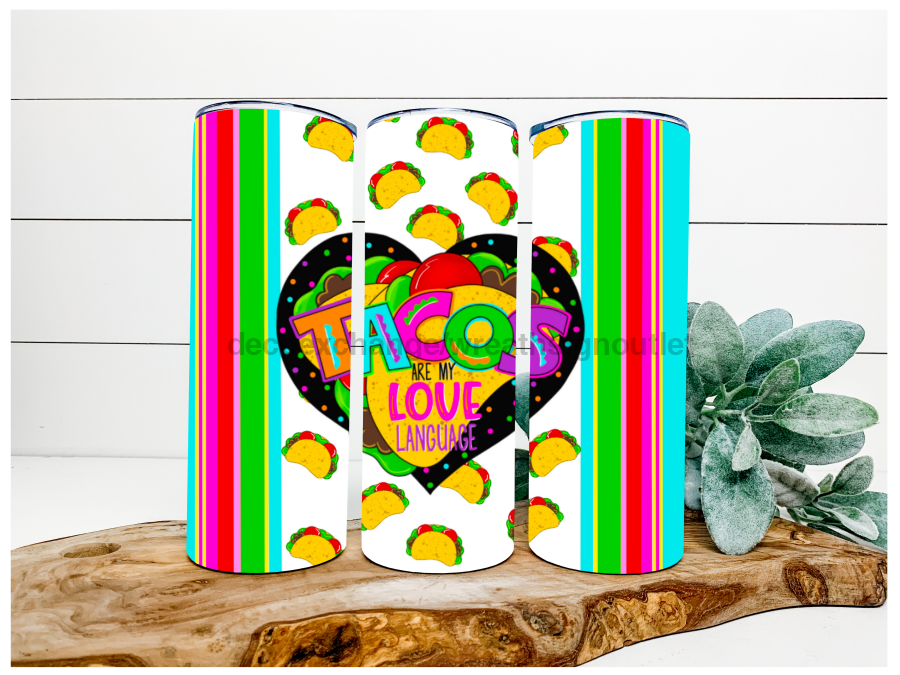 Tacos Are My Love Language 20 oz Skinny Tumbler - DecoExchange