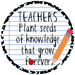 Teacher Sign, Teachers plant seeds, VINYL-DECOE-4070, 10" Vinyl Decal Round