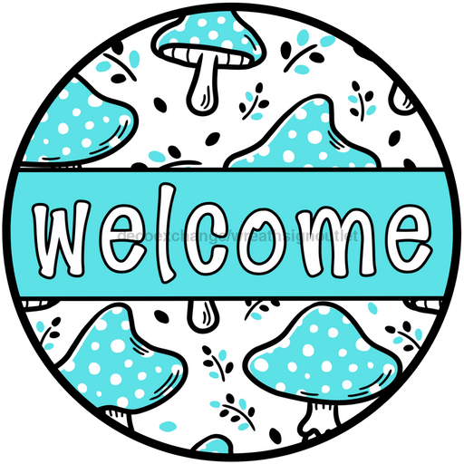 Teal Mushroom Welcome Sign, DCO-01311, Sign For Wreath, 10" Round Metal Sign - DecoExchange®