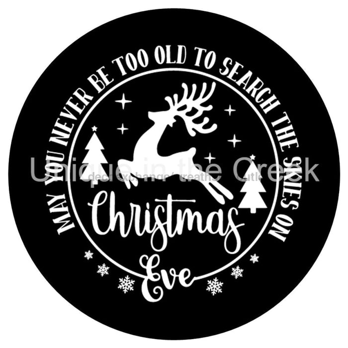 VINYL DECAL | CHRISTMAS EVE | NEVER TO OLD | SEARCH THE SKIES | WINTER | CHRISTMAS - Unique in the Creek LTD