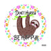 VINYL DECAL | DON’T HURRY BE HAPPY | SLOTH | EVERYDAY 10.5’’ Vinyl Round 10.5’’ Vinyl Round