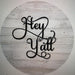 VINYL DECAL | HEY Y'ALL | FARMHOUSE | WELCOME | EVERYDAY - Unique in the Creek LTD