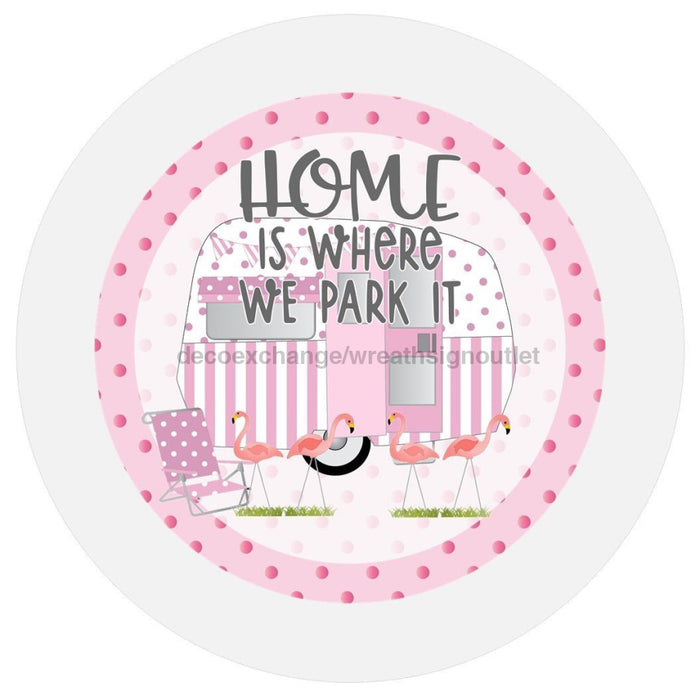 VINYL DECAL | HHOME IS WHERE YOU PARK IT | RV | WELCOME | EEVERYDAY | PINK | CAMPER - Unique in the Creek LTD
