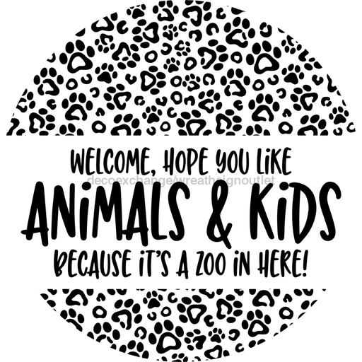Wreath Sign, Hope You Like Animals and Kids, 10" Round Metal Sign DECOE-763, Sign For Wreath, DecoExchange - DecoExchange