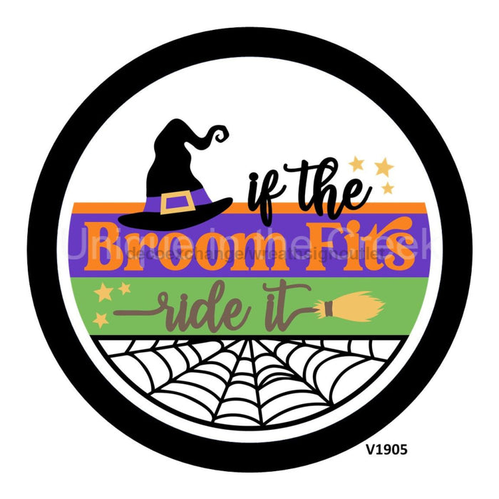 VINYL DECAL | IF THE BROOM FITS RIDE IT | WITCH | HALLOWEEN - Unique in the Creek LTD