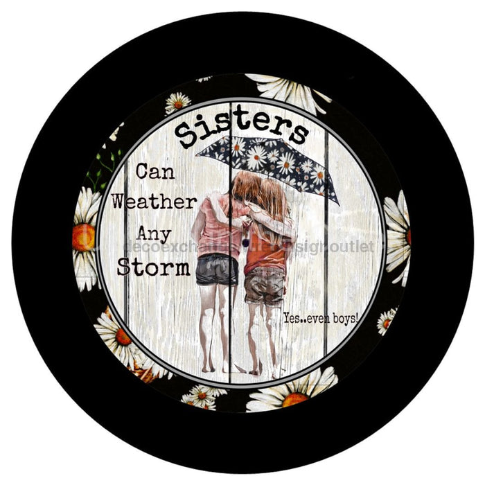 VINYL DECAL| SISTERS | WEATHER THE STROM | FLOWERS | EVERYDAY - Unique in the Creek LTD