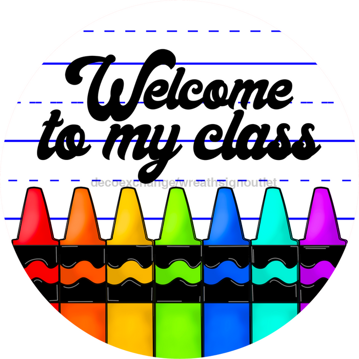 Vinyl Decal, Teacher Sign, Welcome To Class, 10" Round Metal Sign VINYL-DECOE-244, Sign For Wreath, DecoExchange - DecoExchange