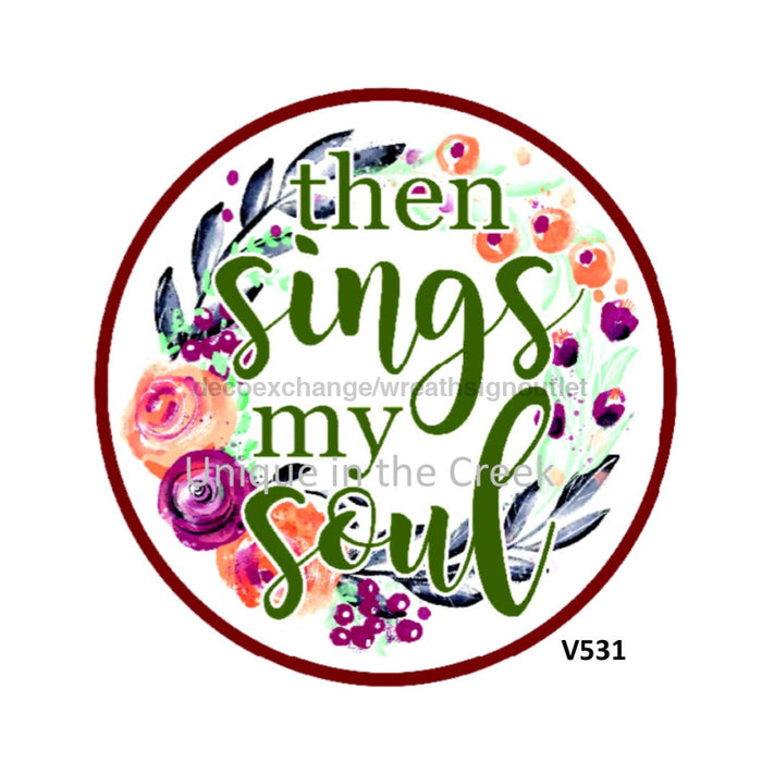 VINYL DECAL | THEN SINGS MY SOUL | WELCOME | EVERYDAY | RELIGIOUS 10.5’’ Vinyl Round 10.5’’ Vinyl Round
