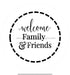 VINYL DECAL | WELCOME FRIENDS AND FAMILY | EVERYDAY - Unique in the Creek LTD