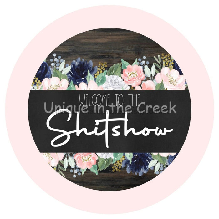 VINYL DECAL | WELCOME | SHIT SHOW | FLORAL | EVERYDAY - Unique in the Creek LTD