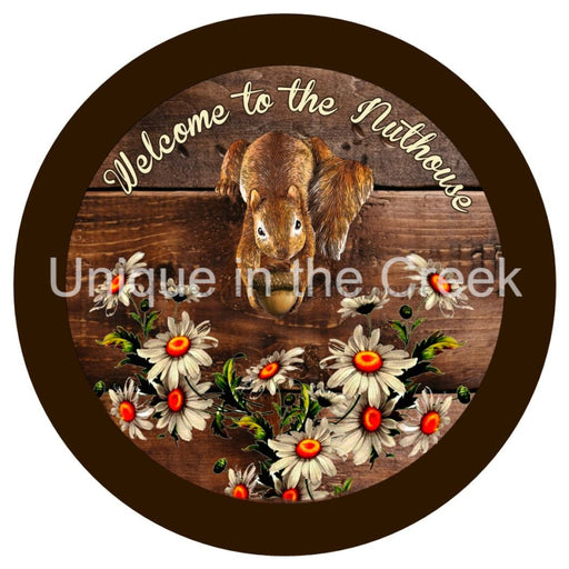 VINYL DECAL | WELCOME TO THE NUTHOUSE | SQUIRREL | FLOWERS | EVERYDAY - Unique in the Creek LTD