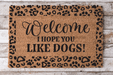Welcome Hope You Like Dogs - Dog Door Mat - 30x18" Coir Door Mat - DECOE-CM-036 - DecoExchange