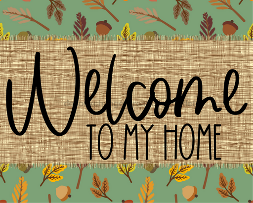 Welcome To My Home Fall Sign Dco-00016 For Wreath 8X10 Metal