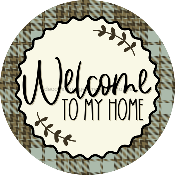 Welcome To My Home Sign Dco-00123 For Wreath 10 Round Metal 8X10