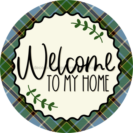 Welcome To My Home Sign Dco-00127 For Wreath 10 Round Metal 8X10