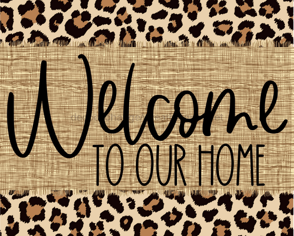 Welcome To Our Home Animal Print Sign Dco-00045 For Wreath 8X10 Metal