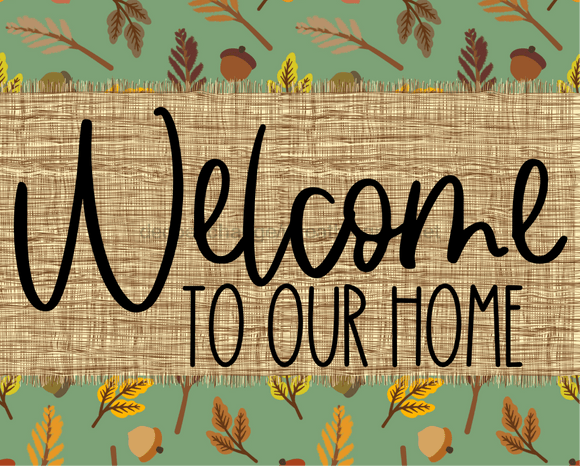 Welcome To Our Home Fall Sign Dco-00015 For Wreath 8X10 Metal