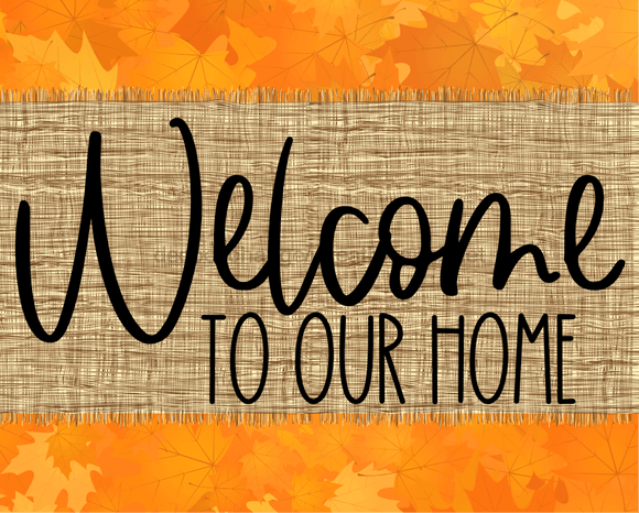 Welcome To Our Home Fall Sign Dco-00019 For Wreath 8X10 Metal