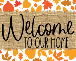 Welcome To Our Home Fall Sign Dco-00029 For Wreath 8X10 Metal