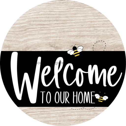 Welcome To Our Home Sign Bee Black Stripe White Wash Decoe-3085-Dh 18 Wood Round