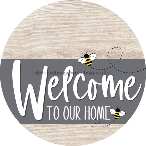 Welcome To Our Home Sign Bee Gray Stripe White Wash Decoe-2973-Dh 18 Wood Round