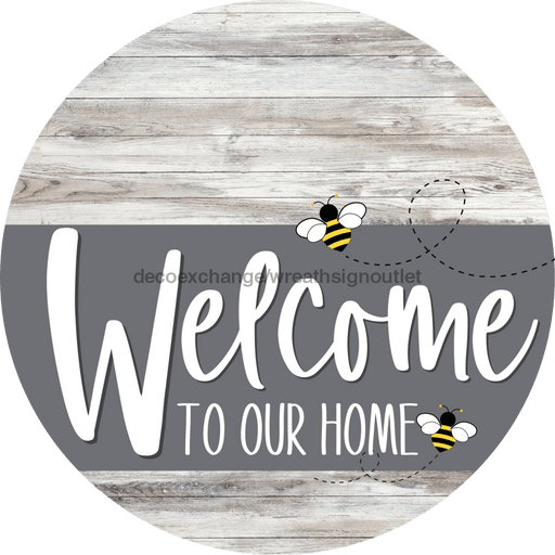Welcome To Our Home Sign Bee Gray Stripe White Wash Decoe-2974-Dh 18 Wood Round