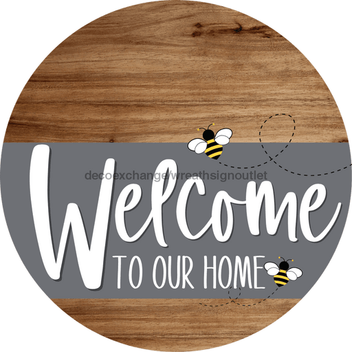 Welcome To Our Home Sign Bee Gray Stripe Wood Grain Decoe-2966-Dh 18 Round